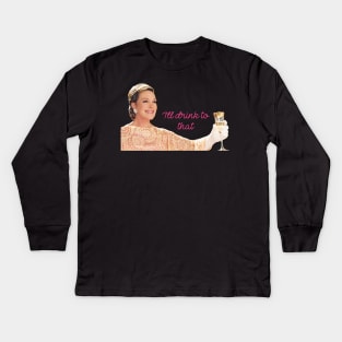 Julie Andrews Clarisse I'll drink to that Kids Long Sleeve T-Shirt